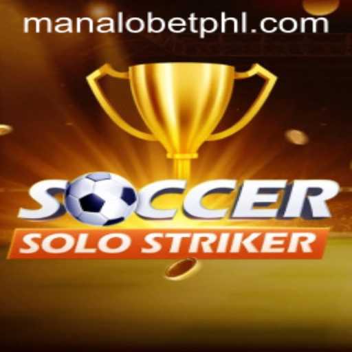 Dive into the Intricacies of SoccerSoloStriker and the Rise of Manalo Bet